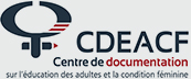 Centre de documentation sur l'éducation des adultes et la condition féminine (CDÉACF).